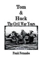 Tom & Huck: The Civil War Years - Hardcover