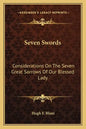 Seven Swords: Considerations on the Seven Great Sorrows of Our Blessed Lady - Paperback