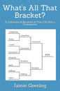What's all that Bracket?: A Collection of Brackets to Turn Life Into a Tournament - Paperback