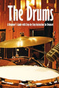 The Drums: A Beginner's Guide with Step-by-Step Instruction for Drumset: The Beginner Drum Book - Paperback