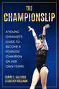 The Championslip: A Young Gymnast's Guide to Become a Fearless Champion on Her Own Terms - Paperback