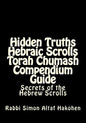 Hidden Truths Hebraic Scrolls Torah Chumash Compendium Guide: Secrets of the Hebrew Scrolls Commentaries for explaining Scriptural texts - Paperback