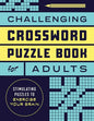 Challenging Crossword Puzzle Book for Adults: Stimulating Puzzles to Exercise Your Brain - Paperback