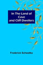 In the Land of Cave and Cliff Dwellers - Paperback