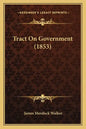 Tract On Government (1853) - Paperback