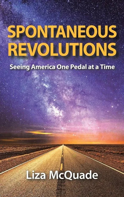 Spontaneous Revolutions: Seeing America One Pedal at a Time - Hardcover