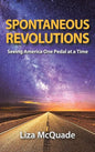 Spontaneous Revolutions: Seeing America One Pedal at a Time - Hardcover