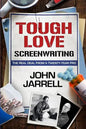 Tough Love Screenwriting: The Real Deal From A Twenty-Year Pro - Paperback