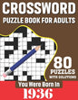 You Were Born In 1936: Crossword Puzzle Book For Adults: 80 Large Print Unique Crossword Challenging Brain Puzzles Book With Solutions For Ad - Paperback