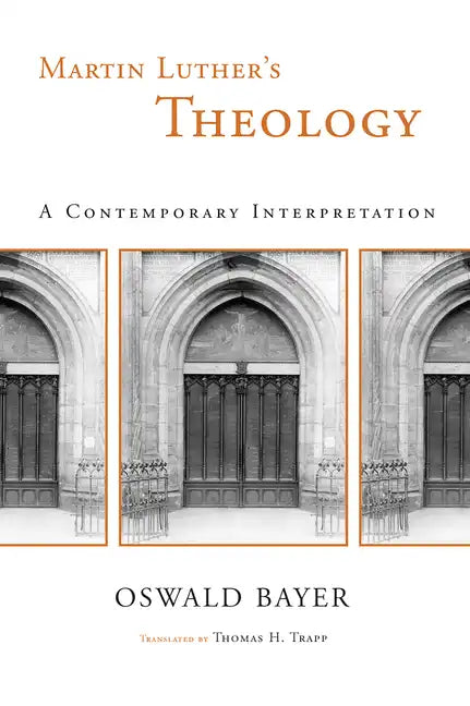 Martin Luther's Theology: A Contemporary Interpretation - Paperback