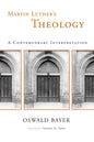 Martin Luther's Theology: A Contemporary Interpretation - Paperback