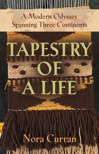 Tapestry of a Life: A Modern Odyssey Spanning Three Continents - Paperback