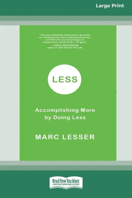 Less: Accomplishing More by Doing Less (16pt Large Print Edition) - Paperback