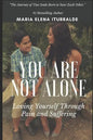 You Are Not Alone: Loving Yourself Through Pain and Suffering - Paperback