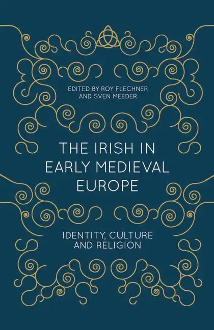 The Irish in Early Medieval Europe: Identity, Culture and Religion - Paperback