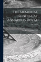 The Memorial Sundial at Annapolis Royal [microform]: Paper Read Before the Nova Scotia Historical Society, at Halifax, N.S. December the Sixth, 1918 - Paperback