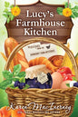 Lucy's Farmhouse Kitchen: Recipes from the Dewberry Farm Mysteries - Paperback
