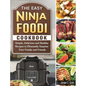 The Easy Ninja Foodi Cookbook: Simple, Delicious and Healthy Recipes to Pleasantly Surprise Your Family and Friends - Hardcover