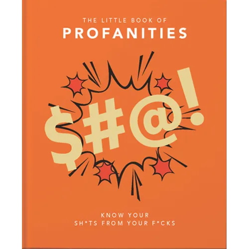 Little Book of Profanities: Know Your Sh*ts from Your F*cks - Hardcover