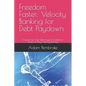 Freedom Faster: Velocity Banking for Debt Paydown: Create Your Own Debt Payoff Acceleration Blueprint Using Velocity Banking - Paperback