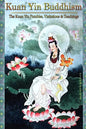 Kuan Yin Buddhism: The Kuan Yin Parables, Visitations and Teachings - Paperback
