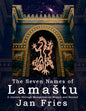 The Seven Names of Lamastu: A Journey through Mesopotamian Magick and Beyond - Paperback