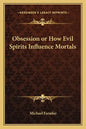 Obsession or How Evil Spirits Influence Mortals - Paperback