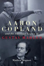 Aaron Copland and the American Legacy of Gustav Mahler - Hardcover