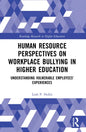 Human Resource Perspectives on Workplace Bullying in Higher Education: Understanding Vulnerable Employees' Experiences - Paperback