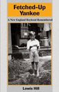 Fetched-Up Yankee: A New England Boyhood Remembered - Paperback