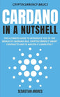 Cardano in a Nutshell: The ultimate guide to introduce you to the world of Cardano ADA, cryptocurrency smart contracts and to master it completely - Hardcover