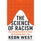 The Science of Racism: Everything You Need to Know But Probably Don't--Yet - Hardcover