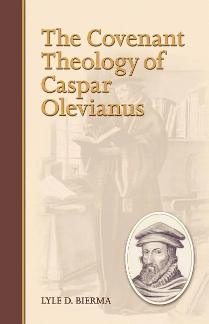The Covenant Theology of Caspar Olevianus - Paperback