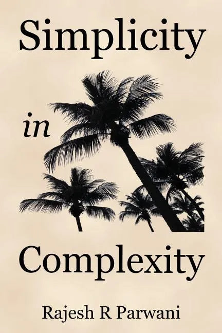 Simplicity in Complexity: An Introduction to Complex Systems - Paperback