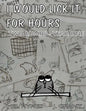 I Would Lick It For Hours: Two Lumps Year One - Paperback