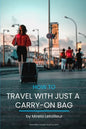 How to travel with just a carry-on bag: Smart packing tips to travel light - Paperback