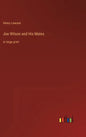 Joe Wilson and His Mates: in large print - Hardcover