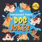 130+ Ridiculously Funny Dog Jokes: Hilarious & Silly Clean Puppy Dog Jokes for Kids So Terrible, Even Your Dog Will Laugh Out Loud! (Funny Dog Gift fo - Paperback
