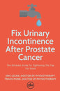 Fix Urinary Incontinence After Prostate Cancer: Tighten The Tap For Good - Paperback