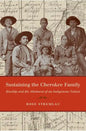 Sustaining the Cherokee Family: Kinship and the Allotment of an Indigenous Nation - Paperback