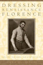 Dressing Renaissance Florence: Families, Fortunes, and Fine Clothing - Paperback