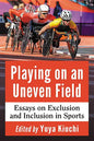 Playing on an Uneven Field: Essays on Exclusion and Inclusion in Sports - Paperback