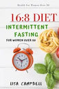 16: 8 DIET: Intermittent Fasting For Women Over 50 - Paperback