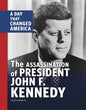 The Assassination of President John F. Kennedy: A Day That Changed America - Hardcover