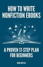 How to Write Nonfiction eBooks: A Proven 17-Step Plan for Beginners - Paperback