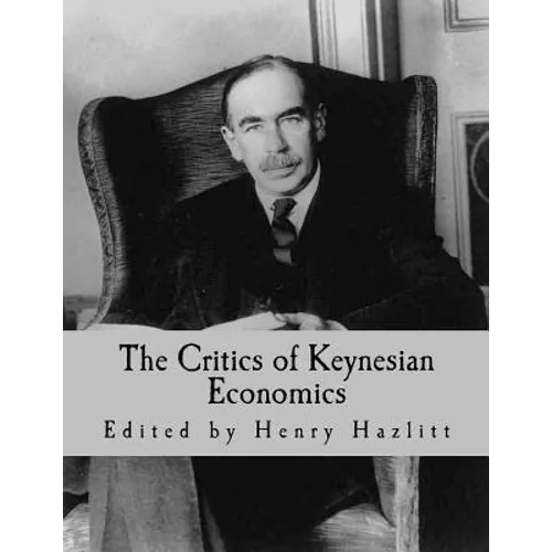 The Critics of Keynesian Economics (Large Print Edition) - Paperback