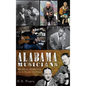 Alabama Musicians: Musical Heritage from the Heart of Dixie - Hardcover