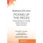 Picking Up the Pieces: Finding My Way as a Visually Impaired Woman in Higher Education - Paperback