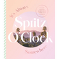 It's Always Spritz O'Clock Somewhere: Classic Cocktail Recipes from Where You'd Rather Be, for Fans of Prosecco Made Me Do It - Hardcover