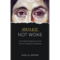 Awake, Not Woke: A Christian Response to the Cult of Progressive Ideology - Hardcover